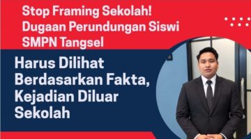 STOP FRAMING SEKOLAH!, Ketua PPI : Dugaan Perundungan Siswi SMPN di Tangsel Terjadi di Luar Sekolah, Pembinaan Khusus Telah Dilakukan